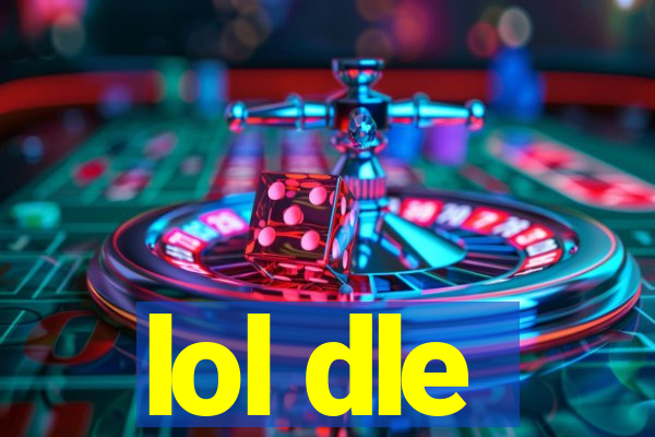 lol dle